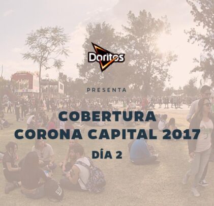 Doritos presenta: Corona Capital 2017 (Día 2)
