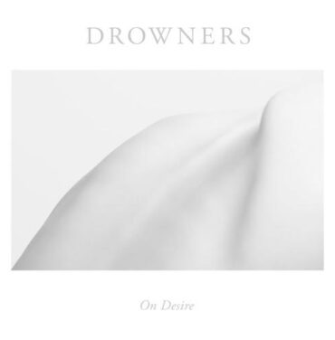 Drowners – On Desire