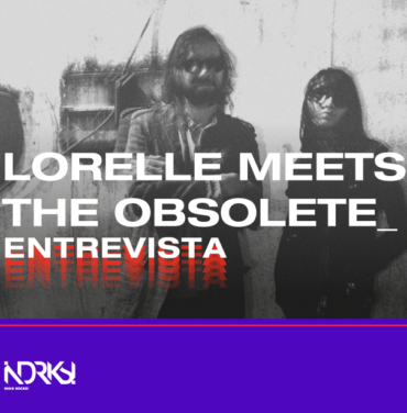 Entrevista con Lorelle Meets The Obsolete