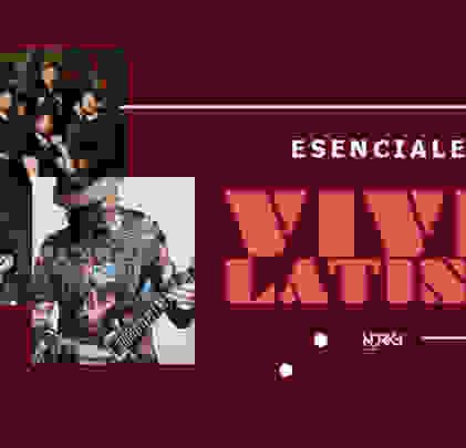 Esenciales IR: Vive Latino 2019