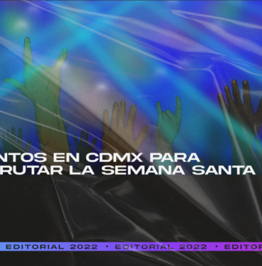 Eventos en CDMX para disfrutar Semana Santa