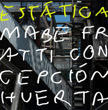 Mabe Fratti y Concepción Huerta  — Estática