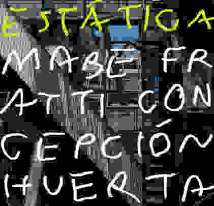 Mabe Fratti y Concepción Huerta  — Estática