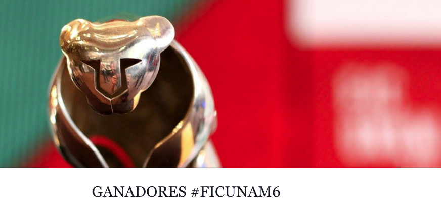 Ganadores de la Sexta Edición del Festival Internacional de Cine de la UNAM #FICUNAM6