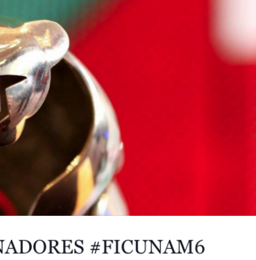 Ganadores de la Sexta Edición del Festival Internacional de Cine de la UNAM #FICUNAM6