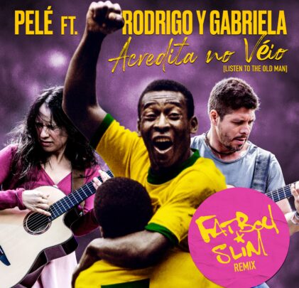 Fatboy Slim hace remix de “Acredita No Véio” de Pelé con Rodrigo y Gabriela