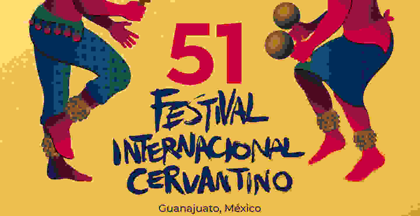 ¡Asiste a la edición 51 del Festival Internacional Cervantino!