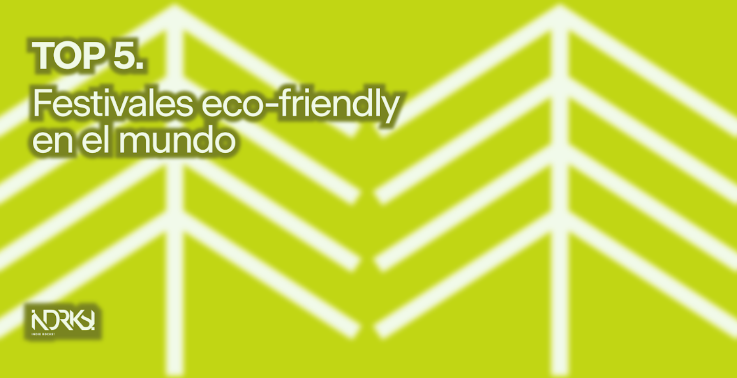 TOP 5: Festivales eco-friendly en el mundo