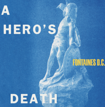 Fontaines D.C. —  A Hero's Death