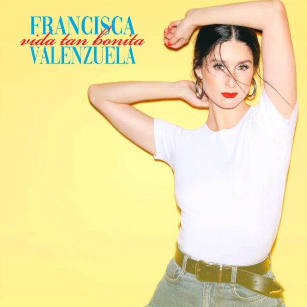 Francisca Valenzuela — Vida Tan Bonita