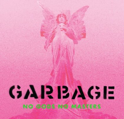Garbage — No Gods No Masters