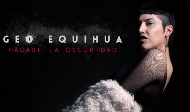 Geo Equihua estrena el EP, ‘Hágase la Oscuridad’