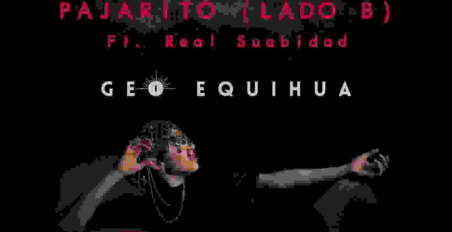 Geo Equihua y Real Suabidad se unen en “Pajarito (Lado B)”