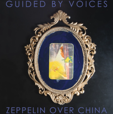 Guided By Voices — Zeppelin Over China