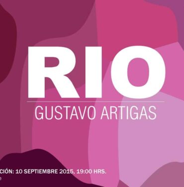 'RIO' exposición individual de Gustavo Artigas