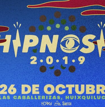 Conoce el cartel completo del Festival Hipnosis 2019