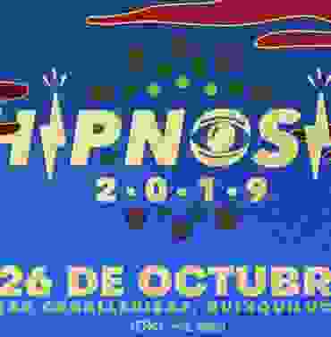 Conoce el cartel completo del Festival Hipnosis 2019
