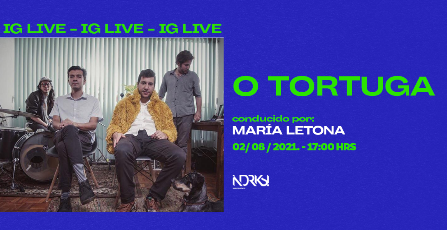 No te pierdas el IG Live con O Tortuga a través de Indie Rocks!