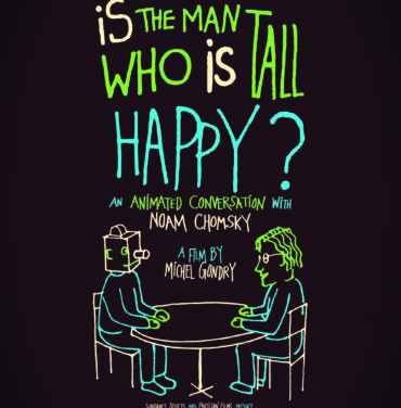 ANIMASIVO 2014: Gondry y Chomsky en Is The Man Who Is Tall Happy?