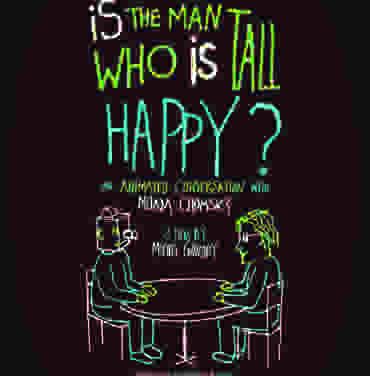 ANIMASIVO 2014: Gondry y Chomsky en Is The Man Who Is Tall Happy?