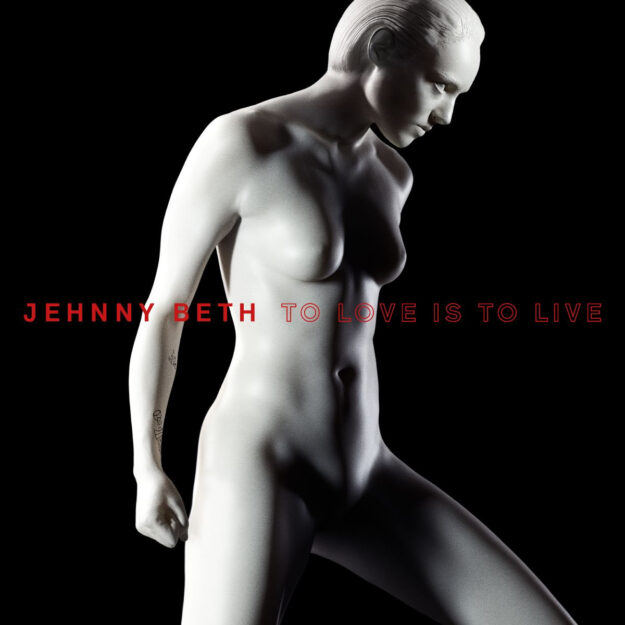 Jehnny Beth — To Love Is To Live