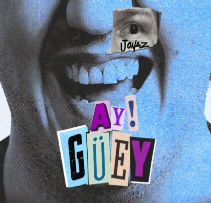 Jonaz presenta su nuevo sencillo “Ay! Wey”