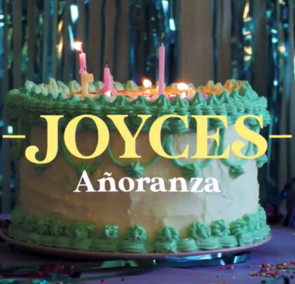 Joyces comparte “Añoranza”