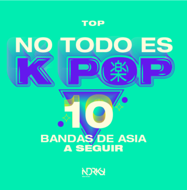 No todo es K Pop, 10 bandas de Asia a seguir