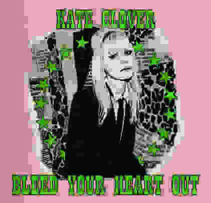 Kate Clover — Bleed Your Heart Out