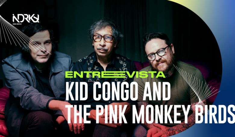 Entrevista con Kid Congo and The Pink Monkey Birds