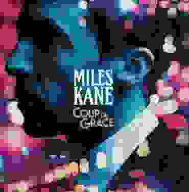 Miles Kane — Coup de Grace