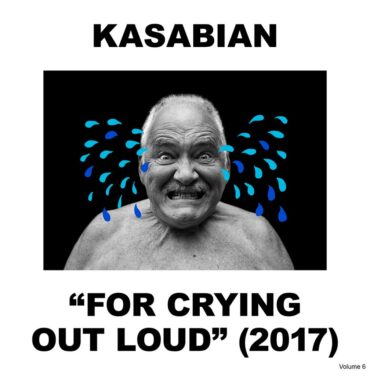 Kasabian — For Crying Out Loud