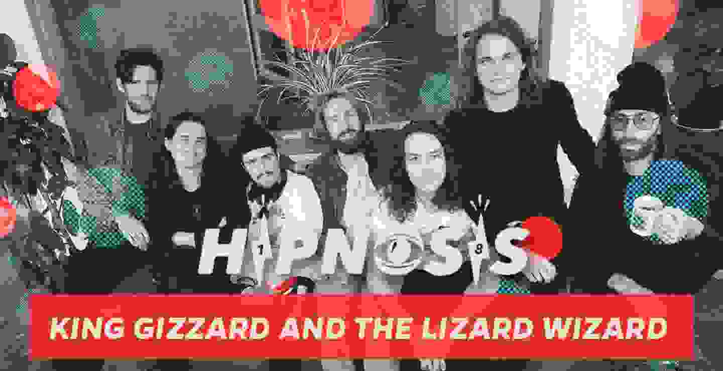 HIPNOSIS 2018: King Gizzard and The Lizard Wizard