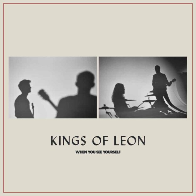 Kings Of Leon — When You See Yourself