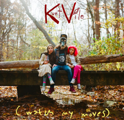 Kurt Vile — (watch my moves)