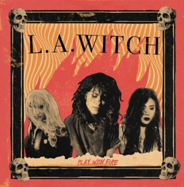L.A. Witch — Play With Fire