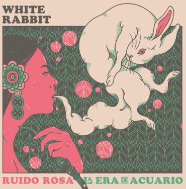La Era De Acuario estrena “White Rabbit” junto a Ruido Rosa