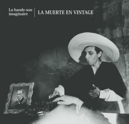 La bande-son imaginaire — La Muerte en Vintage