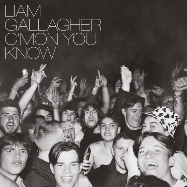 Liam Gallagher — C' Mon You Know