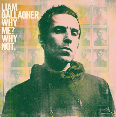 Liam Gallagher — Why Me? Why Not.