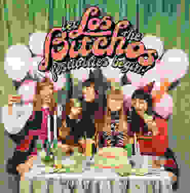 Los Bitchos — Let the Festivities Begin!
