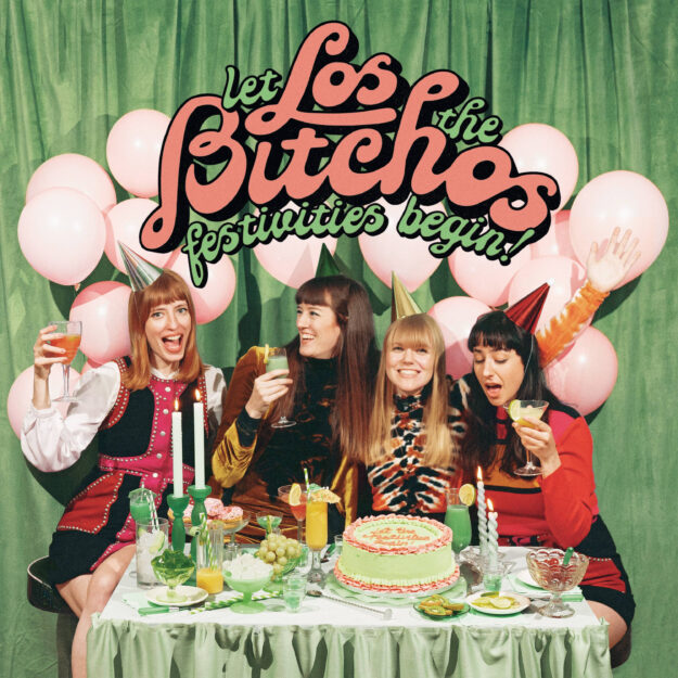 Los Bitchos — Let the Festivities Begin!