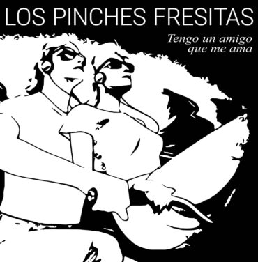 Los Pinches Fresitas lanzan 'Yo tengo un amigo que me ama'