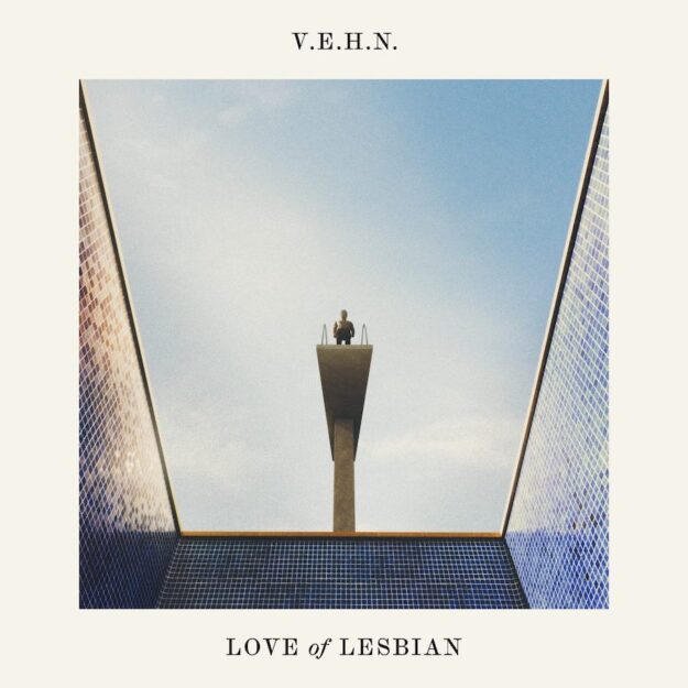 Love of Lesbian — V.E.H.N.