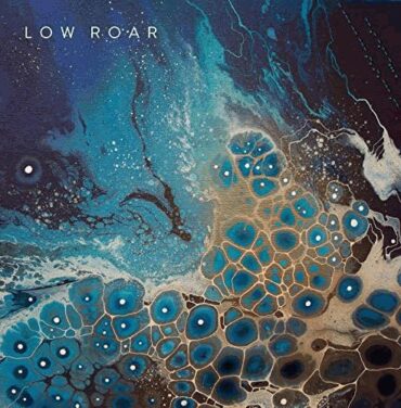 Low Roar — maybe tomorrow...