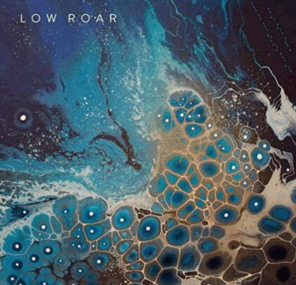 Low Roar — maybe tomorrow...