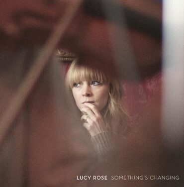 Lucy Rose — Something’s Changing