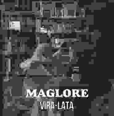 “Vira-Lata”, lo nuevo de Maglore