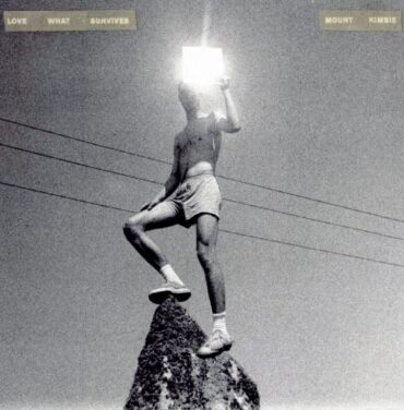 Mount Kimbie — Love What Survives