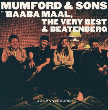 Mumford and Sons, Baaba Maal, The very best & Beatenberg – Johannesburg (EP)